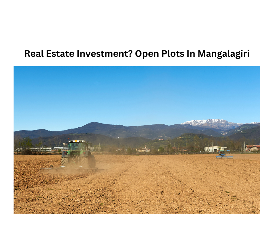 Real Estate Investment? Open Plots In Mangalagiri